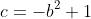 c=-b^2+1