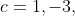 c=1,-3,