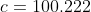 c=100.222