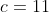 c=11