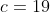 c=19