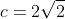 c=2\sqrt2