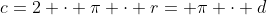 c=2 \cdot \pi \cdot r= \pi \cdot d