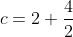 c=2 \frac{4}{2}
