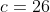 c=26