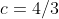 c=4/3