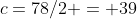 c=78/2 = 39