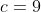 c=9