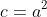 c=a^2