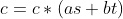 c=c*(as+bt)