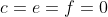 c=e=f=0