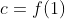 c=f(1)