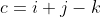 c=i+j-k