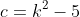 c=k^2-5