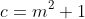 c=m^2+1