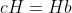cH=Hb