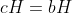 cH=bH