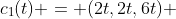 c_{1}(t) = (2t,2t,6t) 