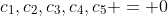 c_{1},c_{2},c_{3},c_{4},c_{5} = 0