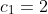 c_{1}=2