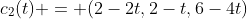 c_{2}(t) = (2-2t,2-t,6-4t)