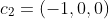 c_{2}=(-1,0,0)