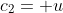 c_{2}= u