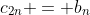 c_{2n} = b_n