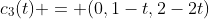 c_{3}(t) = (0,1-t,2-2t)