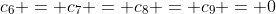 c_{6} = c_{7} = c_{8} = c_{9} = 0