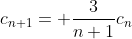 c_{n+1}= \frac{3}{n+1}c_n