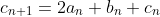 c_{n+1}=2a_{n}+b_{n}+c_{n}