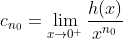 c_{n_0}=\lim_{x\to0^+}\frac{h(x)}{x^{n_0}}