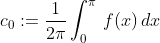 c_0:=\frac{1}{2\pi}\int_0^\pi\,f(x)\,dx