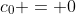 c_0 = 0