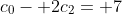 c_0- 2c_2= 7