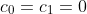 c_0=c_1=0