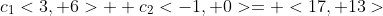 c_1<3, 6>+ c_2<-1, 0>= <17, 13>