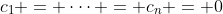 c_1 = \dots = c_n = 0