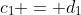 c_1 = d_1