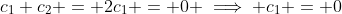 c_1+c_2 = 2c_1 = 0 \implies c_1 = 0