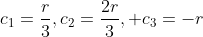 c_1=\frac{r}{3},c_2=\frac{2r}{3}, c_3=-r