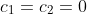 c_1=c_2=0