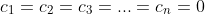 c_1=c_2=c_3=...=c_n=0