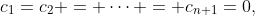 c_1=c_2 = \cdots = c_{n+1}=0,