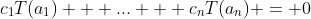 c_1T(a_1) + ... + c_nT(a_n) = 0