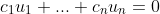 c_1u_1+...+c_nu_n=0