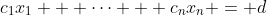 c_1x_1 + \dots + c_nx_n = d