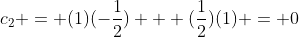 c_2 = (1)(-\frac{1}{2}) + (\frac{1}{2})(1) = 0