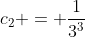 c_2 = \frac{1}{3^3}